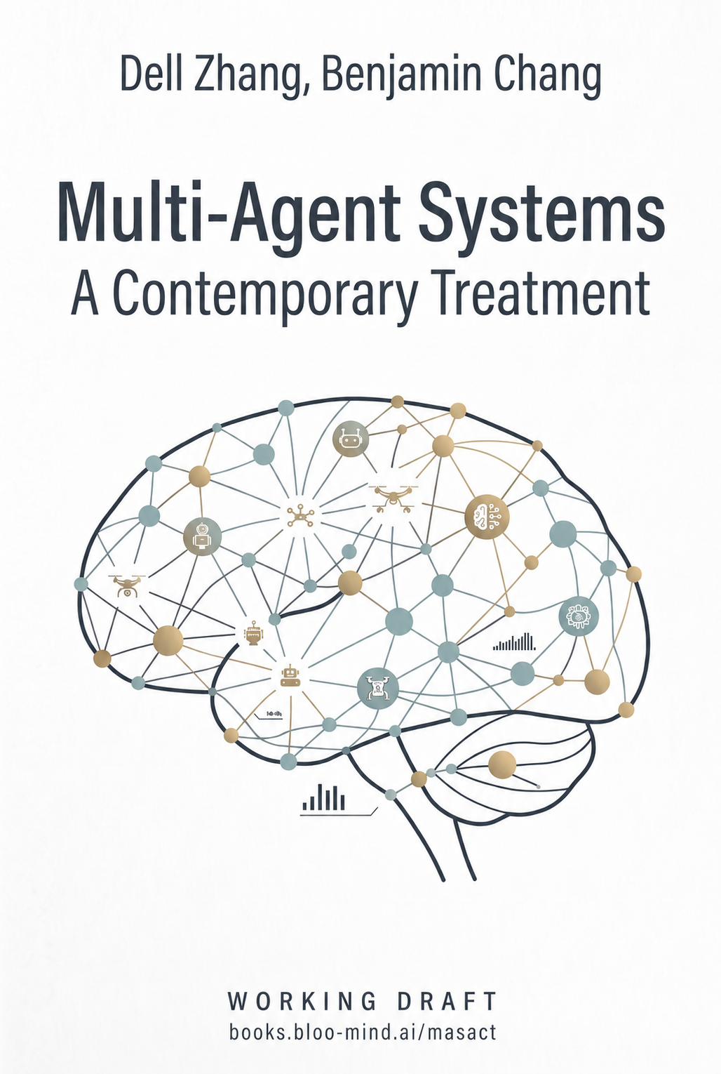 Book cover of Multi-Agent Systems: A Contemporary Treatment by Dell Zhang and Benjamin Chang. Beneath the title, the outline of a human brain is drawn as a network of interconnected nodes, with small robot, drone, and chart icons at the junctions; the publisher, Bloo-Mind AI, is named at the foot.